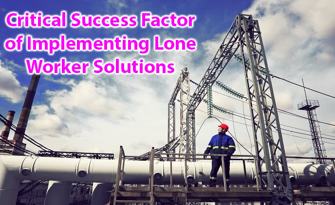 Critical Success factor of implementing Lone Worker Solutions (A10004)