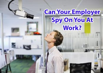 Can Your Employer Spy On You At Work