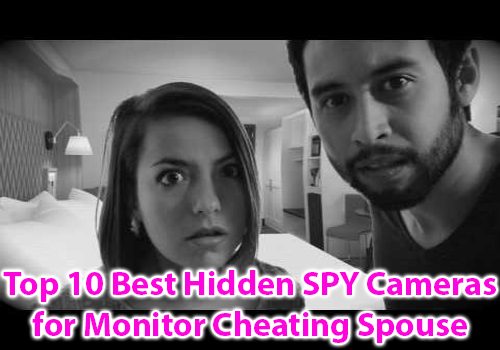 Top 10 Best Hidden SPY Cameras for Monitor Cheating Spouse