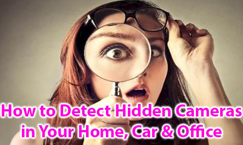 Ինչպես հայտնաբերել թաքնված տեսախցիկները ձեր տանը, մեքենայում և գրասենյակում