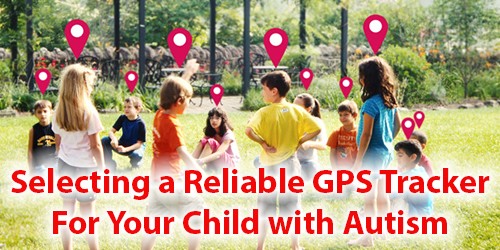 Selecting a reliable GPS Tracker for your child with Autism