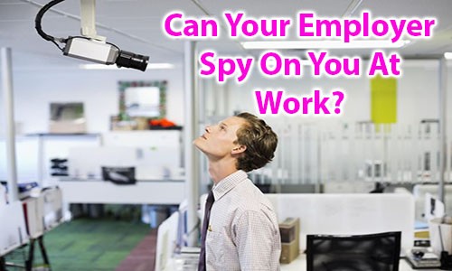 Can Your Employer Spy On You At Work?