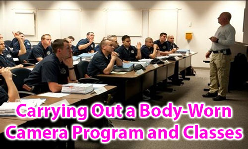 Carrying Out a Body-Worn Camera Program and Classes