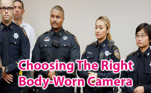 Choosing the right body-worn camera