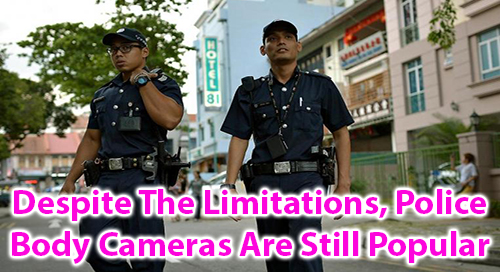 Despite the Limitations, Police Body cameras are still Popular