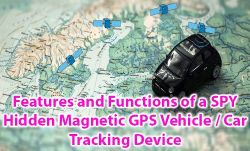 Features and Functions of a SPY Hidden Magnetic GPS Vehicle Car Tracking Device