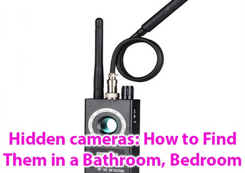 Hidden cameras: How to find them in a bathroom, bedroom