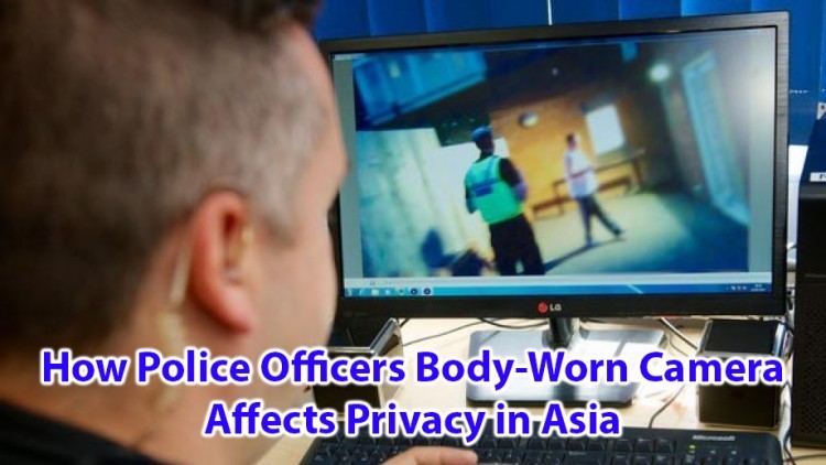 How Police Officers Body Worn Camera Affects Privacy in Asia