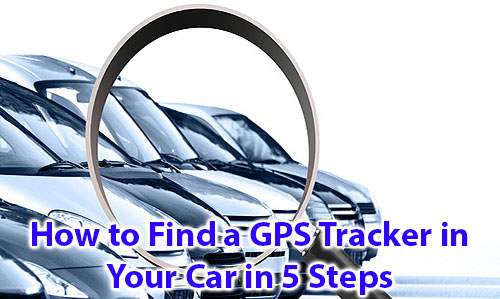 How to Find a GPS Tracker in Your Car in 5 Steps