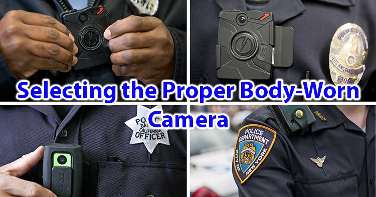 Selecting the Proper Body Worn Camera