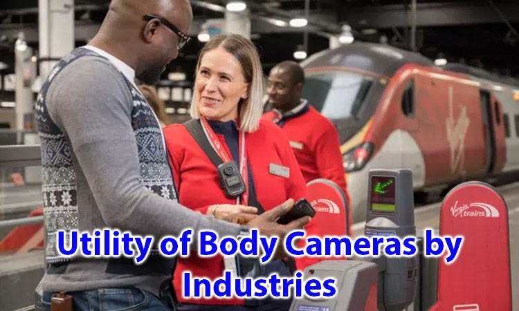 Utility of Body cameras by industries