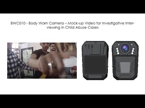BWC010 - Body Worn Camera – Mock-up Video for Investigative Interviewing in Child Abuse Cases