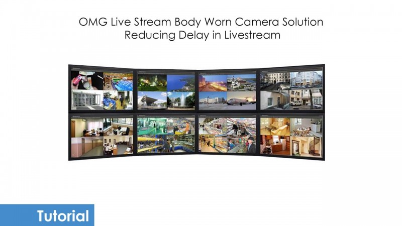 Reducing Delay In Livestream [OMG Live Stream Body Worn Camera Solution]
